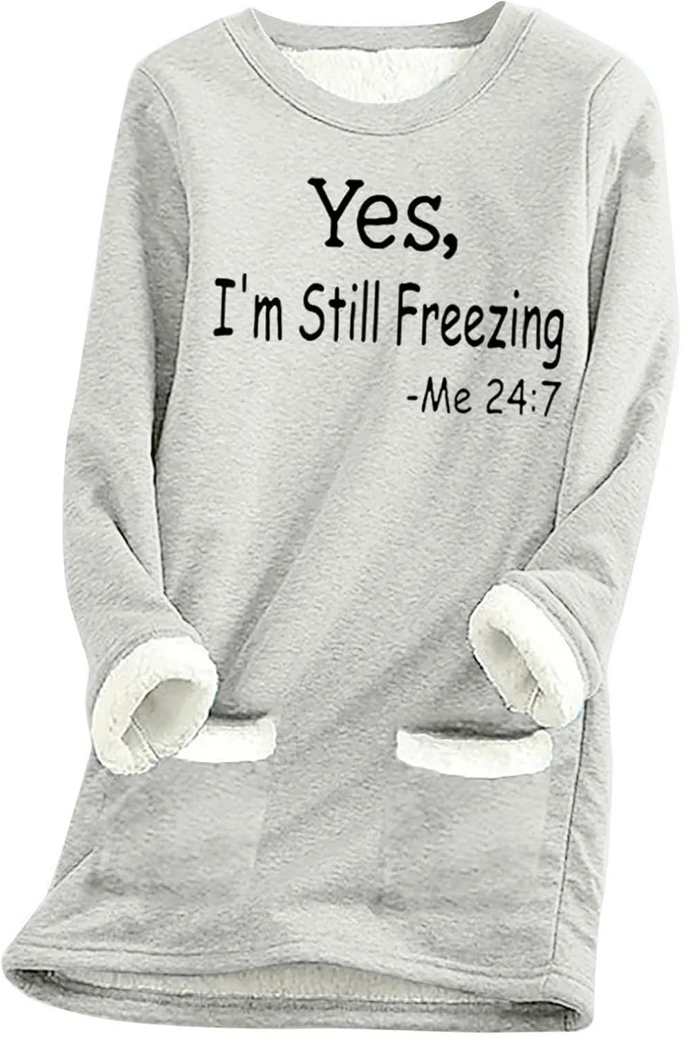 Yes,I'm Still Freezing -Me 24:7 Sherpa Lined Sweatshirt Women Fuzzy Fleece Thermal Jackets Casual Loose Tunic Tops