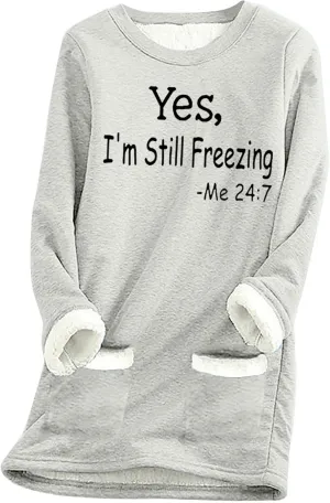 Yes,I'm Still Freezing -Me 24:7 Sherpa Lined Sweatshirt Women Fuzzy Fleece Thermal Jackets Casual Loose Tunic Tops